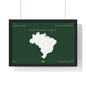 Customizable Brazil Map Poster Horizontal | Country Map Wall Art, Green Framed Print | Personalized Name and Hometown - Proud & Loyal